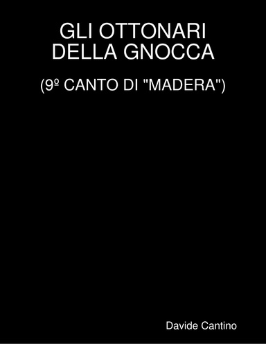GLI OTTONARI DELLA GNOCCA (9º CANTO DI "MADERA")