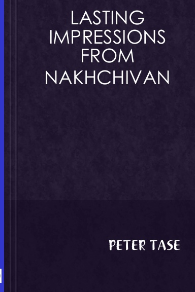 LASTING IMPRESSIONS FROM NAKHCHIVAN