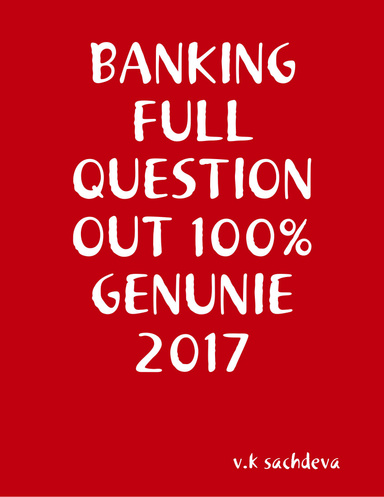 BANKING FULL QUESTION OUT 100% GENUNIE 2017