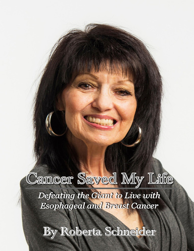 Cancer Saved My Life: Defeating The Giant To Live With Esophageal And Breast Cancer