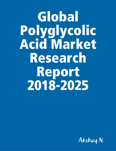 Global Polyglycolic Acid Market Research Report 2018-2025