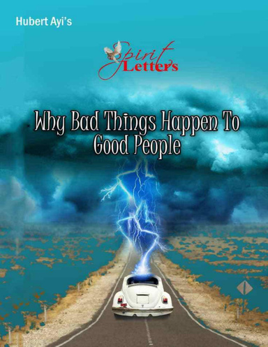 Hubert Ayi's Spirit Letters Why Bad Things Happen to Good People