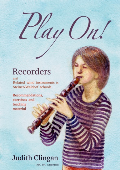 Play On! - Recorders and Related Wind Instruments in Steiner / Waldorf Schools