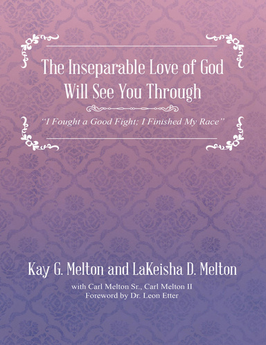 The Inseparable Love of God Will See You Through: "I Fought a Good Fight; I Finished My Race"