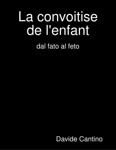 La convoitise de l'enfant: dal fato al feto