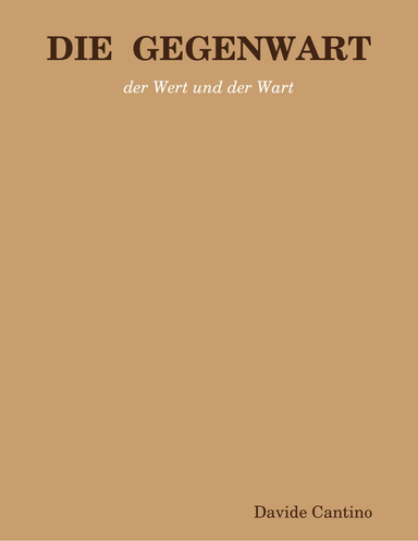 DIE  GEGENWART: der Wert und der Wart