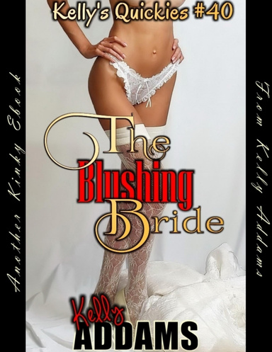 The Blushing Bride - Kelly's Quickies #40