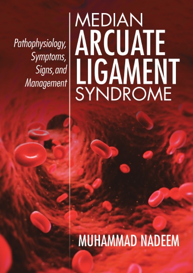 Median Arcuate Ligament Syndrome: Pathophysiology, Symptoms, Signs, and Management