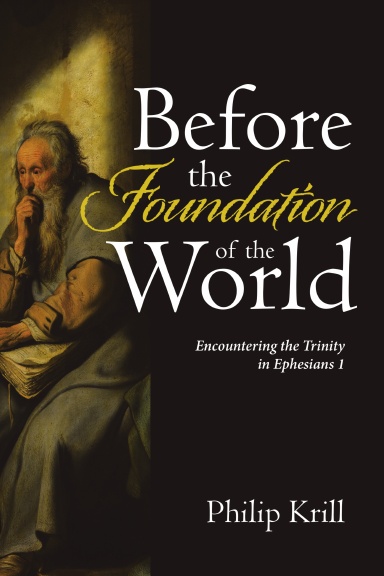 Before the Foundation of the World: Encountering the Trinity in Ephesians 1