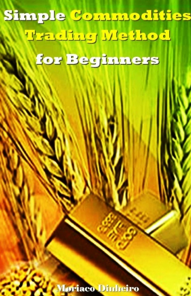 Simple Commodities Trading Method for Beginners