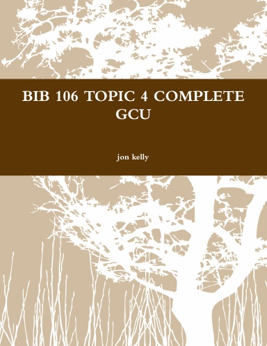 BIB 106 TOPIC 4 COMPLETE GCU