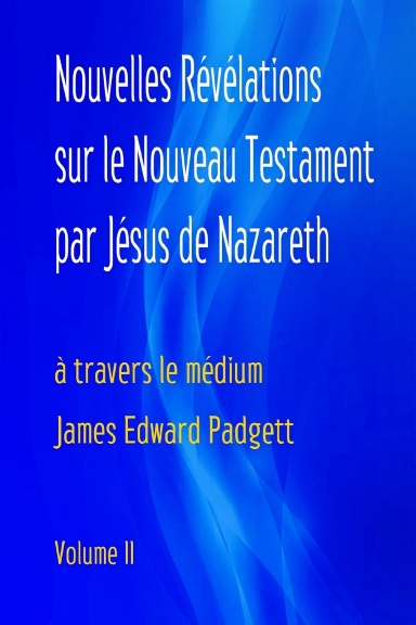 Nouvelles Révélations de Jésus de Nazareth (Volume 2)
