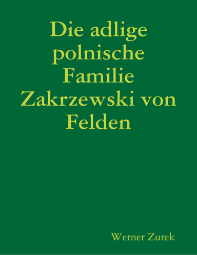 Die adlige polnische Familie Zakrzewski von Felden