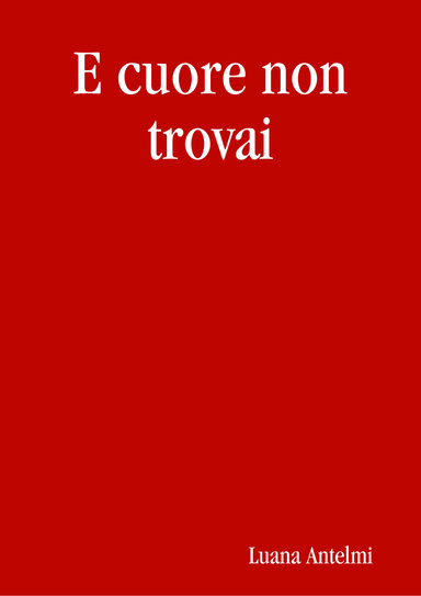E cuore non trovai