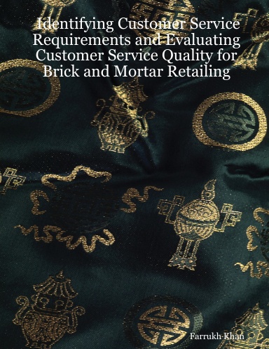 Identifying Customer Service Requirements and Evaluating Customer Service Quality for Brick and Mortar Retailing