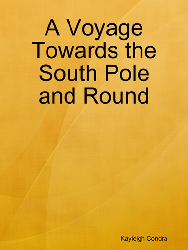 A Voyage Towards the South Pole and Round