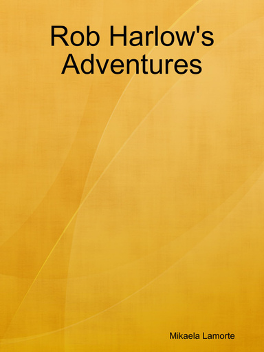 Rob Harlow's Adventures