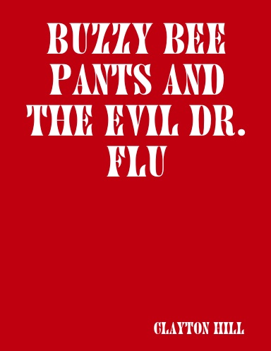 Buzzy Bee Pants and the Evil Dr. Flu