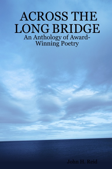 ACROSS THE LONG BRIDGE: An Anthology of Award-Winning Poetry