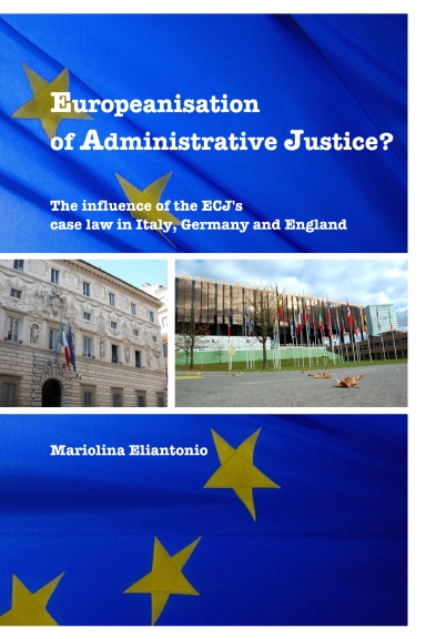Europeanisation of Administrative Justice? The influence of the ECJ’s case law in Italy, Germany and England