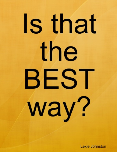 Is that the BEST way?
