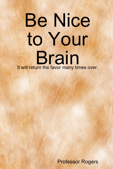 Be Nice to Your Brain