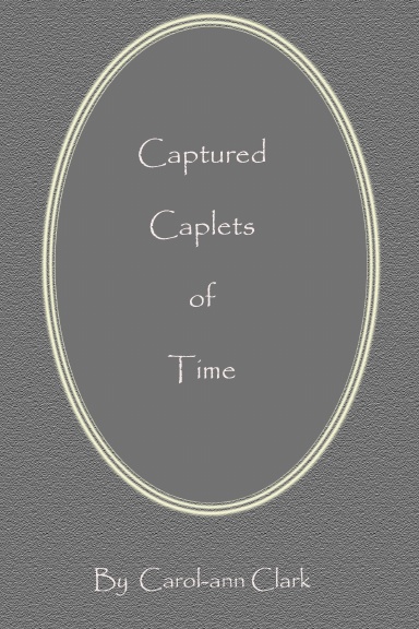 Captured Caplets of Time