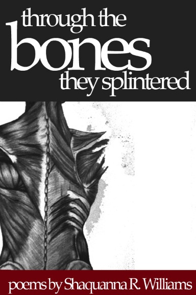 through the bones they splintered