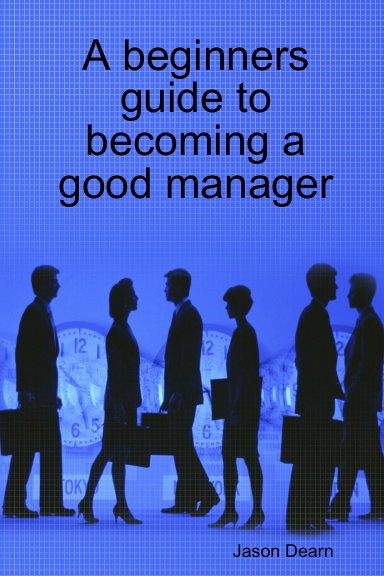 A beginners guide to becoming a good manager