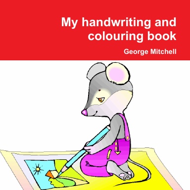My handwriting and colouring book