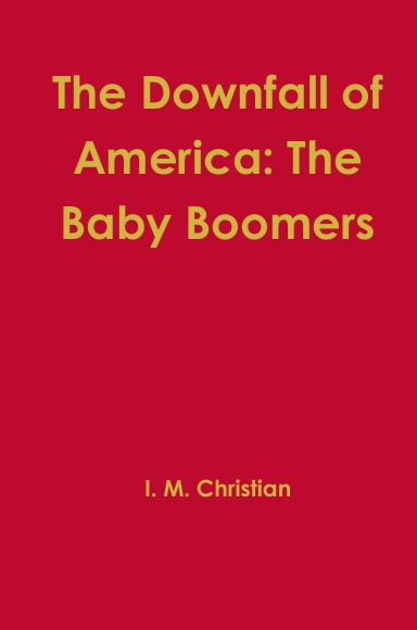 The Downfall of America: The Baby Boomers