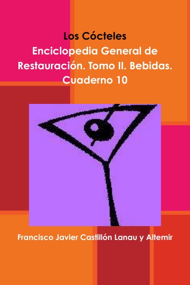 Los Cócteles. Enciclopedia General de Restauración. Tomo II. Bebidas. Cuaderno 10.