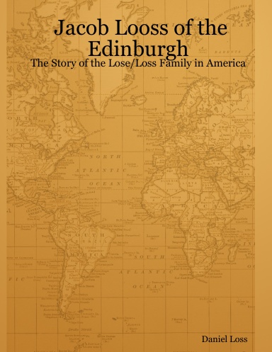 Jacob Looss of the Edinburgh: The Story of the Lose/Loss Family in America