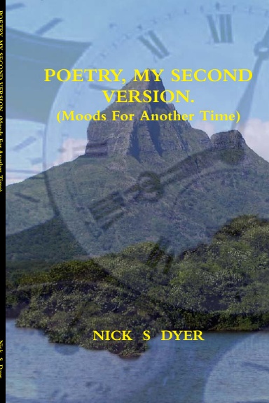 POETRY, MY SECOND VERSION. (Moods For Another Time)