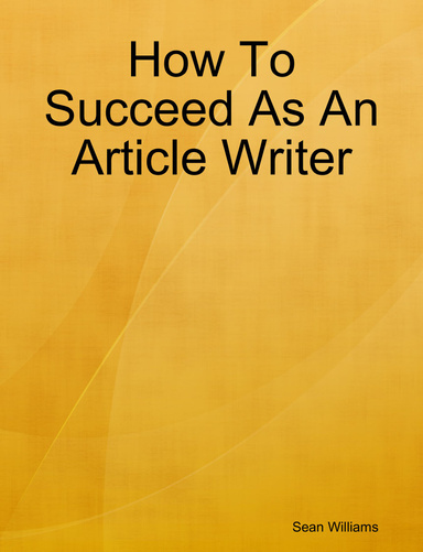 How To Succeed As An Article Writer