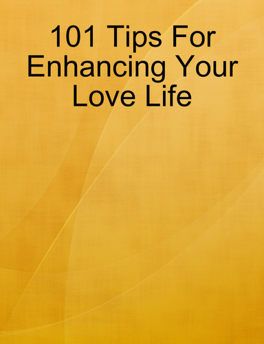 101 Tips For Enhancing Your Love Life