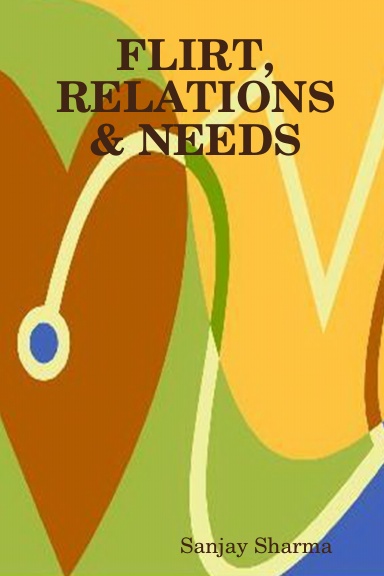 FLIRT, RELATIONS & NEEDS