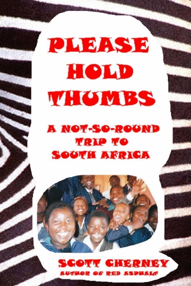 Please Hold Thumbs: A Not-So-Round Trip to South Africa