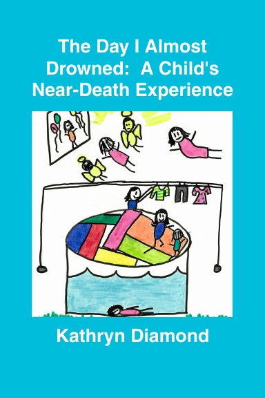 The Day I Almost Drowned:  A Child's Near-Death Experience