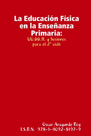 La Educación Física en la Enseñanza Primaria: UU.DD.II. y Sesiones para el 2º ciclo