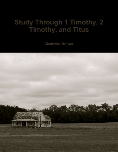 Study Through 1 Timothy, 2 Timothy, and Titus