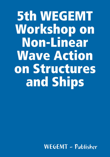 5th WEGEMT Workshop on Non-Linear Wave Action on Structures and Ships