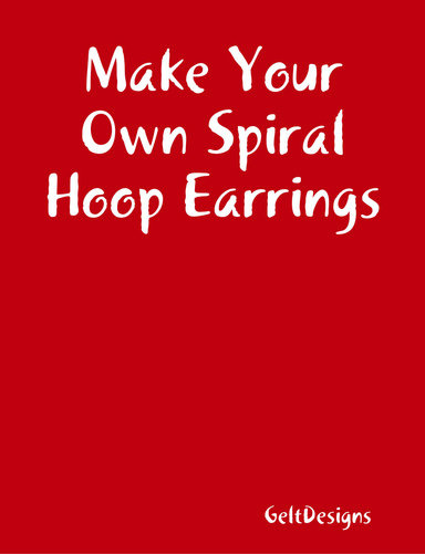 Make Your Own Spiral Hoop Earrings