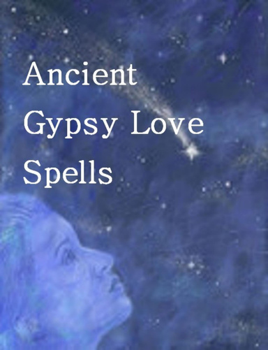 Ancient Gypsy Love Spells