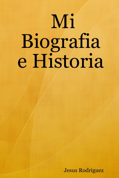 Mi Biografia e Historia