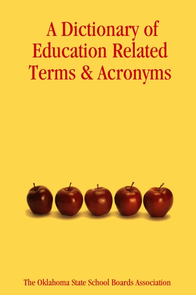 A Dictionary of Education Related Terms & Acronyms