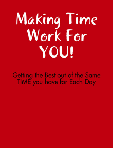 Making Time Work For YOU!