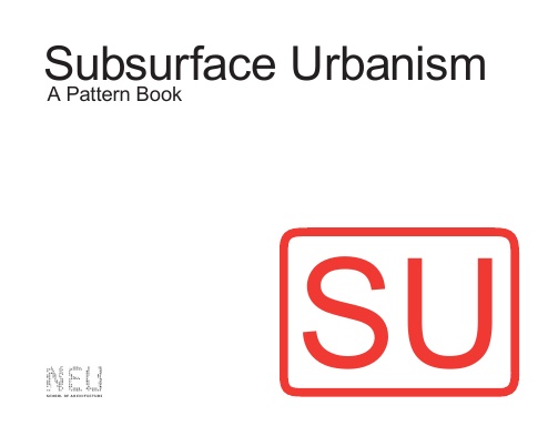 Subsurface Urbanism Pattern Book