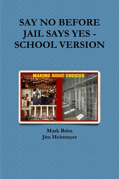 SAY NO BEFORE JAIL SAYS YES - SCHOOL VERSION