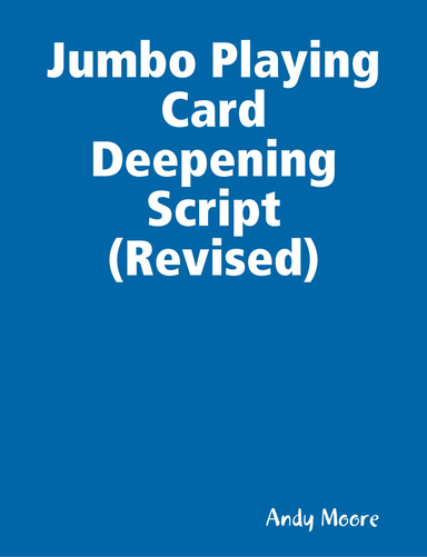 Jumbo Playing Card Deepening Script (Revised)